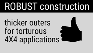 Robust Construction: Thick outers for torturous 4x4 applications.